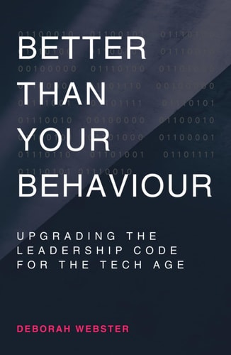 Better Than Your Behaviour: Upgrading the Leadership Code for the Tech Age
