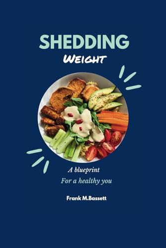 Shedding Weight A Blueprint for a Healthy You