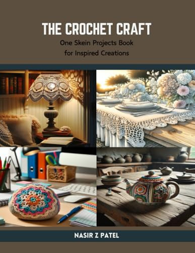 The Crochet Craft One Skein Projects Book for Inspired Creations