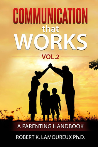 Communication That Works, Vol. 2.: A Parenting Handbook