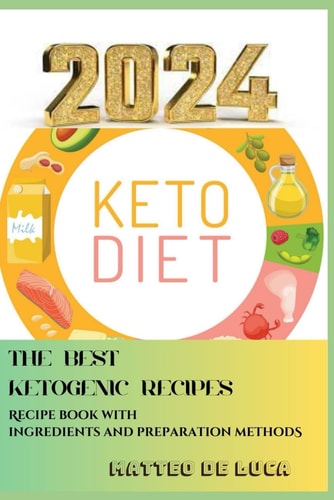 COOCKING FOR BEGINNERS: KETOGENIC DIET: RECIPE BOOK WITH INGREDIENTS AND PREPARATION METHODS