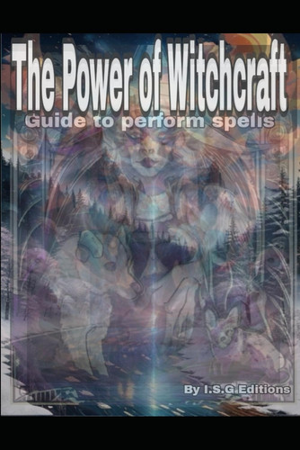 The Power of Witchcraft: Guide to perform spells