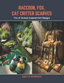 Raccoon, Fox, Cat Critter Scarves Trio of Animal-Inspired Knit Designs