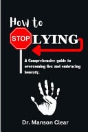How to Stop Lying A Comprehensive Guide to Overcoming Lies and Embracing Honesty