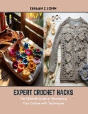 Expert Crochet Hacks The Ultimate Guide to Revamping Your Clothes with Techniques