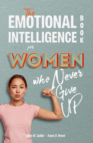 The Emotional Intelligence book for Women who Never Give UP: Master your psychology. How to free yourself from anxiety, stop overthinking and master your feelings through inner work on emotions