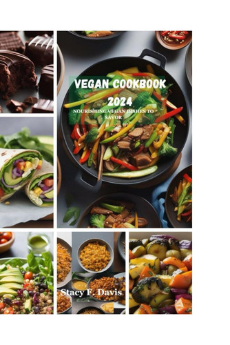 Vegan cookbook: Nourishing vegan dishes to savor