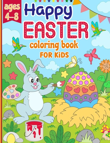 Happy Easter coloring book for kids: Unique and easy ,Toddlers and Preschool , Cute Bunnies, Easter egg and amazing Easter coloring page for kids (ages 4-8)