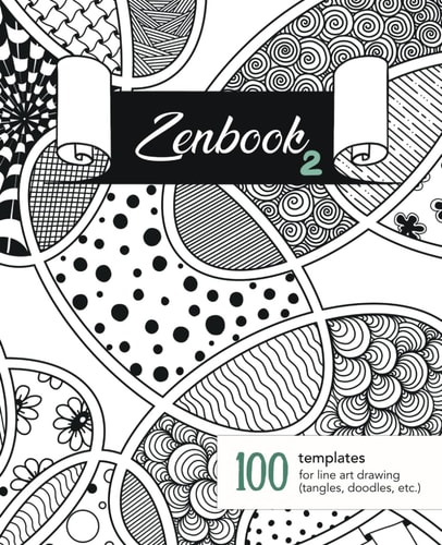 Zenbook 2: A Smart Sketchbook with 100 Blank Abstract Templates for Line Art Drawing (Tangles, Doodles, etc.) + 100 Pattern Samples
