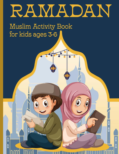 RAMADAN Activity Book for kids ages 3-6: Fun and Education for little Muslims