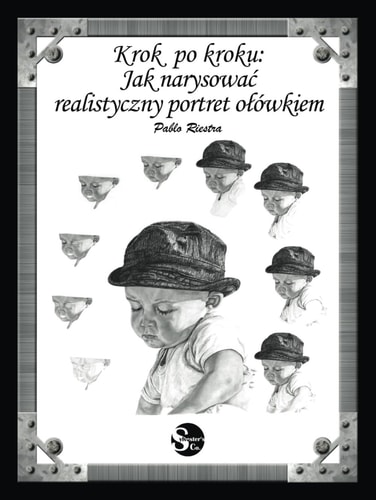 Krok po kroku: Jak narysować realistyczny portret ołówkiem: Praktyczny przewodnik po sztuce rysowania portretów w 10 tygodni (Polish Edition)