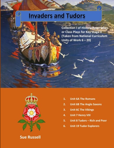Invaders and Tudors: Collection I of History Assemblies or Class Plays for Key Stage II