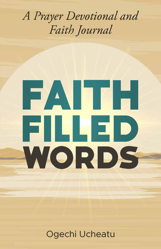 Faith Filled Words A Prayer Devotional and Faith Journal