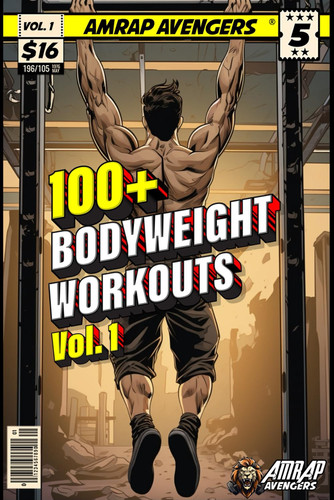 100+ Bodyweight Workouts Vol. 1
