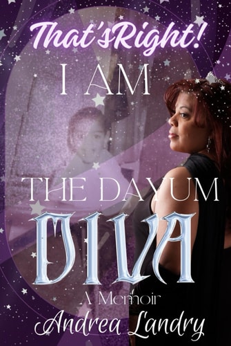 That's Right! I Am the Dayum Diva: A Memoir
