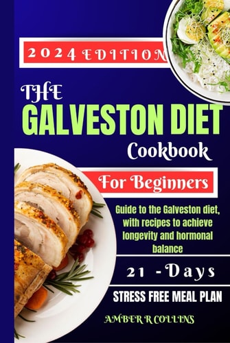 The Galveston diet: guide to the Galveston diet , with recipes to achieve longevity and hormonal balance | 21- Days Meal Plan