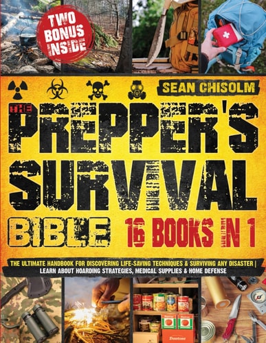 The Prepper's Survival Bible [16 Books in 1]: The Ultimate Handbook for Discovering Life-Saving Techniques & Surviving Any Disaster | Learn About Hoarding Strategies, Medical Supplies & Home Defense