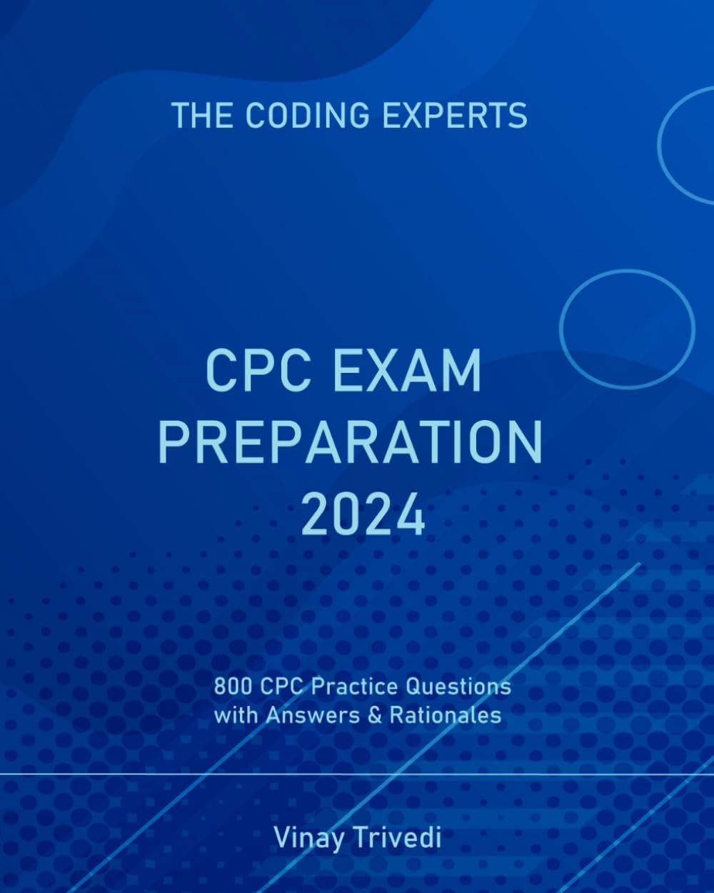 CPC EXAM PREPARATION 2024: 800 CPC Practice exams Questions with Answers and Rationales