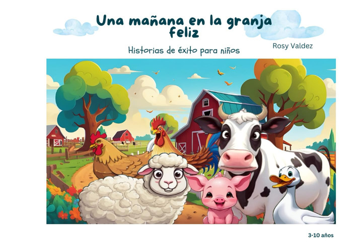 Una mañana en la granja feliz: Cuentos de Éxito para Niños y Niñas: Lecciones de Vida para Pequeños Triunfadores (Spanish Edition)