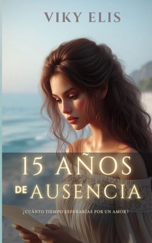15 AÑOS DE AUSENCIA (Spanish Edition)
