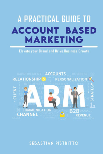 A Practical Guide To ACCOUNT-BASED MARKETING