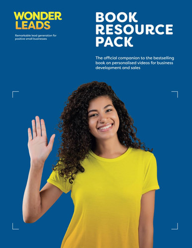 Wonder Leads Resource Pack: Create remarkable personalised videos for B2B lead generation and outbound sales with this official companion workbook ... for Lead Generation & Business Development)