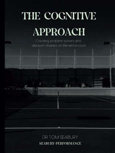 The Cognitive Approach: Creating problem solvers and decision-makers on the tennis court