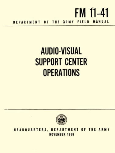 Audio-Visual Support Center Operations: Department of the Army Field Manual 1966