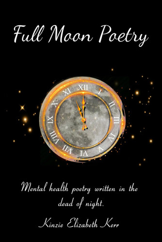 Full Moon Poetry Mental Health Poetry Written in the Dead of Night