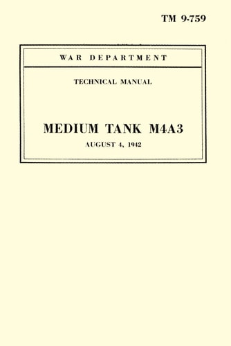 War Department Technical Manual Medium Tank M4A3: August 4, 1942