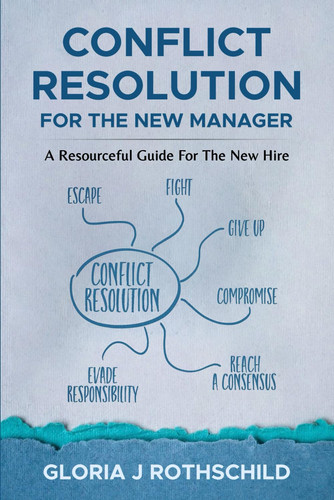 Conflict Resolution for the New Manager A Resourceful Guide for the New Hire