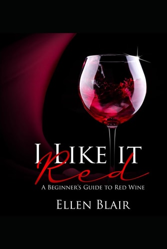 I Like It Red: A Beginner's Guide to Red Wine