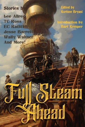 Full Steam Ahead! (Raconteur Press Anthologies)