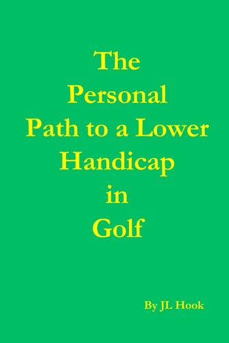The Personal Path to a Lower Handicap in Golf