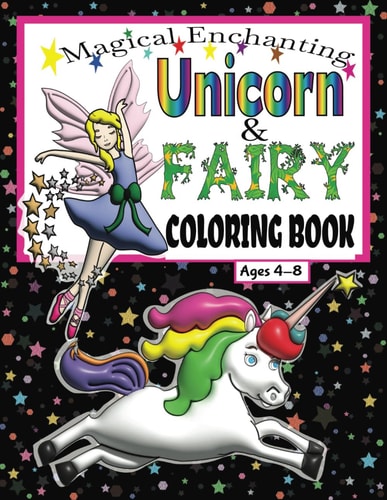 Magical Enchanting Unicorn and Fairy Coloring Book: Ages 4-8