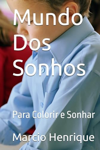 Mundo Dos Sonhos: Para Colorir e Sonhar (Colorindo Com Arte) (Portuguese Edition)