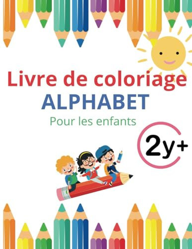 Livre de coloriage alphabet: 26 pages de coloriage et pages de notes grand format 21,6*21,9 cm afin d'écrire ou de dessiner pour enfants à partir de 2 ans (French Edition)