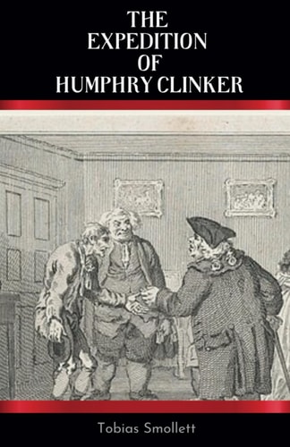 The Expedition of Humphry Clinker: A 1771 Epistolary Novel