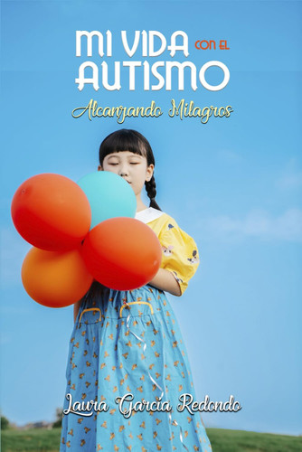 Mi Vida Con El Autismo: Alcanzando Milagros (Spanish Edition)