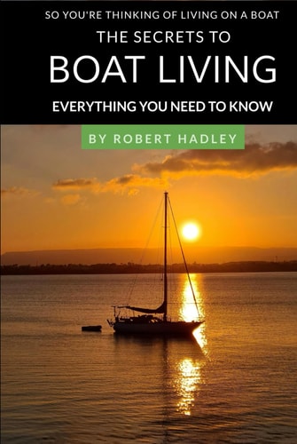 THE SECRETS TO BOAT LIVING: EVERYTHING YOU NEED TO KNOW