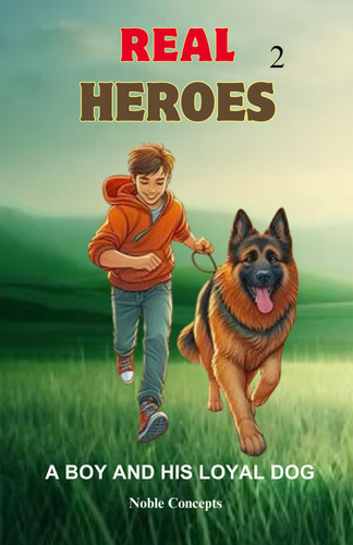 REAL HEROES 2 A Boy and His Loyal Dog
