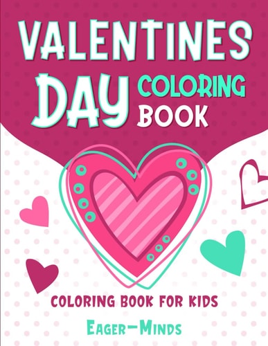 Valentines Day Coloring Book: Coloring book for Kids; 51 adorable and enjoyable images, from charming Cupids, loveable teddy bears, hearts, balloons ... Valentines Day activity for little ones!