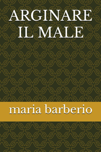 ARGINARE IL MALE (Italian Edition)