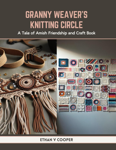 Granny Weaver's Knitting Circle A Tale of Amish Friendship and Craft Book