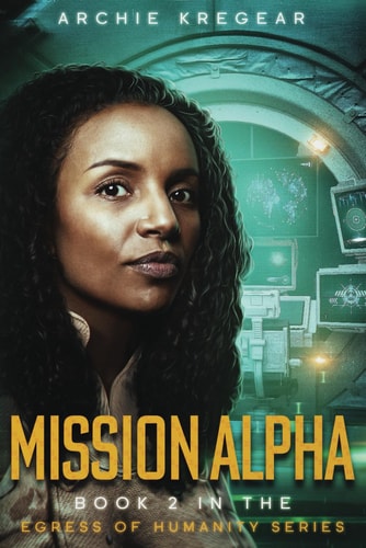 Mission Alpha: Book Two in the Egress of Humanity Series