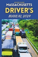 Massachusetts Driver's Manual 2024 Drive Smart, Drive Safe, A Complete Resource with 160 DMV Practice Questions