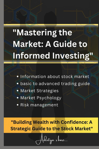 "Mastering the Market: A Guide to Informed Investing": "Building Wealth with Confidence: A Strategic Guide to the Stock Market"
