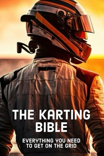 The Karting Bible: Everything You Need To Get On The Grid