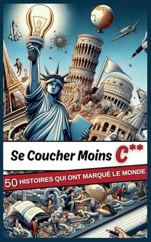 Se coucher moins c: Les 50 histoires qui ont marqué le monde (French Edition)