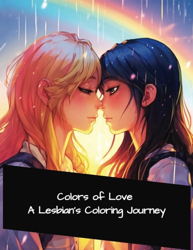Colors of Love: A Lesbian Affirmation Coloring Book